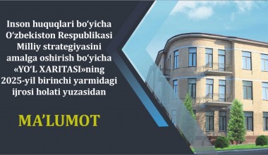 Information on the implementation status of the “Roadmap” for the National Human Rights Strategy of the Republic of Uzbekistan for the first half of 2025